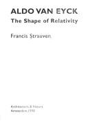 Cover of: Aldo van Eyck: the shape of relativity
