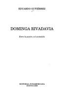 Cover of: Dominga Rivadavia: entre la pasión y el escándalo