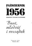 Cover of: Październik 1956: pierwszy wyłom w systemie : bunt, młodość i rozsądek