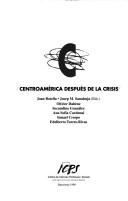 Cover of: Centroamérica después de la crisis by Joan Botella, Josep M. Sanahuja, eds. ; Olivier Dabène ... [et al.].