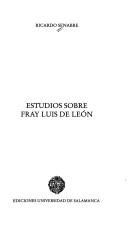 Cover of: Estudios sobre Fray Luis de León