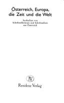 Cover of: Österreich, Europa, die Zeit und die Welt: beobachtet von Schriftstellerinnen und Schriftstellern aus Österreich