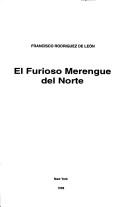 Cover of: El furioso merengue del Norte by Francisco Rodríguez de León