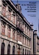 Cover of: El papel de los Ministerios de Justicia en la reforma del estado