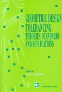 Cover of: Geometric design tolerancing: theories, standards and applications
