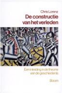 Cover of: De constructie van het verleden: een inleiding in de theorie van de geschiedenis