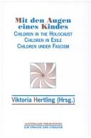 Cover of: Mit den Augen eines Kindes: children in the Holocaust, children in exile, children under fascism