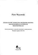 Cover of: Działalność publiczna możnowładztwa małopolskiego w późnym średniowieczu by Piotr Węcowski