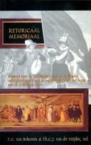 Cover of: Retoricaal memoriaal: bronnen voor de geschiedenis van de Hollandse rederijkerskamers van de middeleeuwen tot het begin van de achttiende eeuw