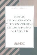 Formas de organización y responsabilidad de las empresas de la salud by José Luis Monti