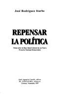 Cover of: Repensar la política by José Rodríguez Iturbe