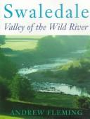 Cover of: Swaledale: valley of the wild river
