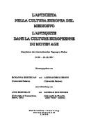 Cover of: L' antichità nella cultura europea del Medioevo  =: L'antiquité dans la culture européenne du Moyen Age : Ergebnisse der internationalen Tagung in Padua, 27.09-01.10.1997