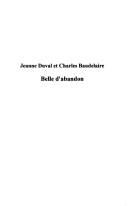 Cover of: Belle d'abandon : Jeanne Duval et Charles Baudelaire: portrait