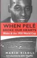 Cover of: When Pelé broke our hearts: Wales and the 1958 world cup