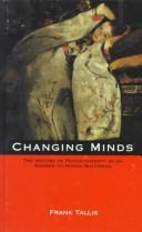 Cover of: Changing minds: the history of psychotherapy as an answer to human suffering