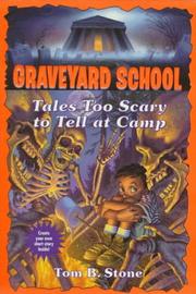 Cover of: TALES TOO SCARY TO TELL AT CAMP (Graveyard School) by Tom B. Stone