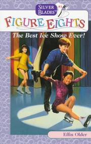 Cover of: BEST ICE SHOW EVER, THE (Silver Blades Figure Eights) by Effin Older