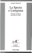Cover of: La Spezia e Lunigiana: società e politica dal 1861 al 1945
