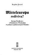 Cover of: Mitteleuropa rediviva?: Europa Środkowo- i Południowo-Wschodnia w polityce zjednoczonych Niemiec