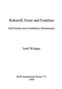 Cover of: Rohstoff, form und Funktion: Fünf Studien zum NeolithikumMitteleuropas