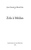 Zola à Médan by Jean-Claude Le Blond-Zola