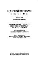 Cover of: L' antisémitisme de plume, 1940-1944 by Pierre-André Taguieff, Grégoire Kauffmann, Michaël Lenoire ; ouvrage dirigé par Pierre-André Taguieff ; avec la participation de Robert Belot ... [et al.].