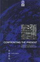 Cover of: Confronting the present: towards a politically engaged anthropology