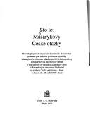 Cover of: Sto let Masarykovy České otázky: sborník příspěvků z mezinárodní vědecké konference pořádané pod záštitou prezidenta republiky Masarykovým ústavem Akademie věd České republiky a Masarykovou univerzitou v Brně ... ve dnech 26.-28. září 1995 v Brně