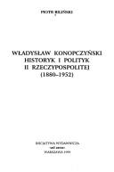 Cover of: Władysław Konopczyński--historyk i polityk II Rzeczypospolitej: 1880-1952