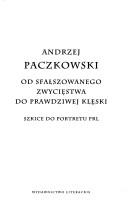Cover of: Od sfałszowanego zwycięstwa do prawdziwej klęski by Andrzej Paczkowski