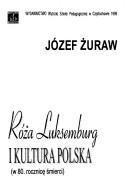 Cover of: Róża Luksemburg i kultura polska: w 80. rocznicę śmierci