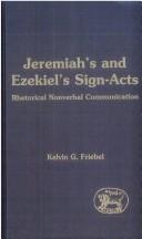 Cover of: Jeremiah's and Ezekiel's sign-acts by Kelvin G. Friebel