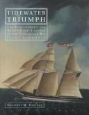 Cover of: Tidewater triumph: the development and worldwide success of the Chesapeake Bay pilot schooner