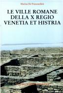 Cover of: Le ville romane della X regio: (Venetia et Histria) : catalogo e carta archeologica dell'insediamento romano nel territorio, dall'età repubblicana al tardo impero