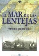 Cover of: El mar de las lentejas by Antonio Benítez Rojo