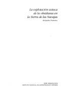 Cover of: La explotación azteca de la obsidiana en la Sierra de las Navajas by Alejandro Pastrana