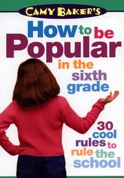 Cover of: Camy Baker's How to Be Popular in the Sixth Grade (Camy Baker's Series) by Camy Baker