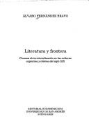 Cover of: Literatura y frontera: procesos de territorialización en las culturas argentina y chilena del siglo XIX