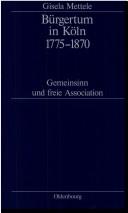 Cover of: Bürgertum in Köln 1775-1870: Gemeinsinn und freie Association