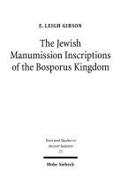 The Jewish manumission inscriptions of the Bosporus Kingdom by E. Leigh Gibson