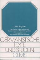 Cover of: Usus linguae: der Text im Fokus sprach- und literaturwissenschaftlicher Perspektiven : Hans Otto Spillmann zum 60. Geburtstag
