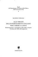 Cover of: Alle origini dell'interessamento italiano per l'America latina: modernizzazione e colonialismo nella politica crispina : l'inchiesta del 1888 sull'emigrazione