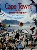 Cover of: Cape Town in the twentieth century: an illustrated social history