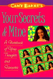 Cover of: Camy Baker's Your Secrets and Mine: A Journal for Your Thoughts and Favorites