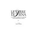 Cover of: Le Terre di Siena: la storia, l'arte e la cultura di una provincia unica