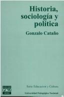 Cover of: Historia, sociología y política by Gonzalo Cataño