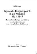 Cover of: Japanische Religionspolitik in der Mongolei 1932-1945: Reformbestrebungen und Dialog zwischen japanischem und mongolischem Buddhismus