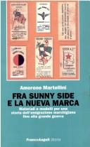 Cover of: Fra Sunny Side e la Nueva Marca: materiali e modelli per una storia dell'emigrazione marchigiana fino alla grande guerra