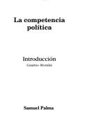 Cover of: La competencia política by Samuel Palma